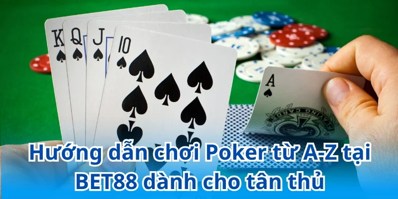 Bỏ túi cách chơi Poker BET88 để làm chủ từng ván cược